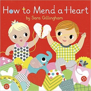 HOW TO MEND A HEART Book By Sara Gillingham